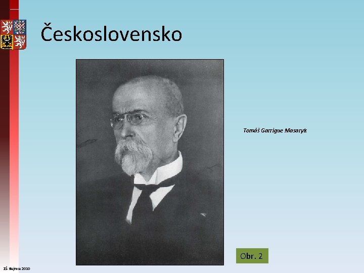 Československo Tomáš Garrigue Masaryk Obr. 2 ZŠ Hejnice 2010 