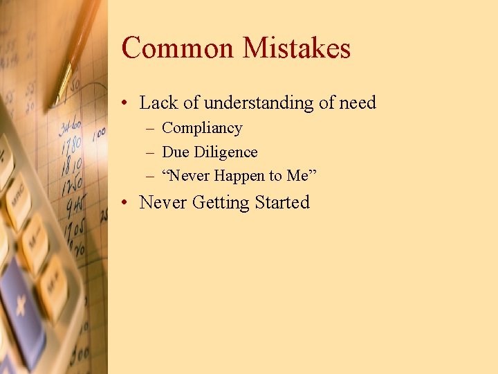 Common Mistakes • Lack of understanding of need – Compliancy – Due Diligence –