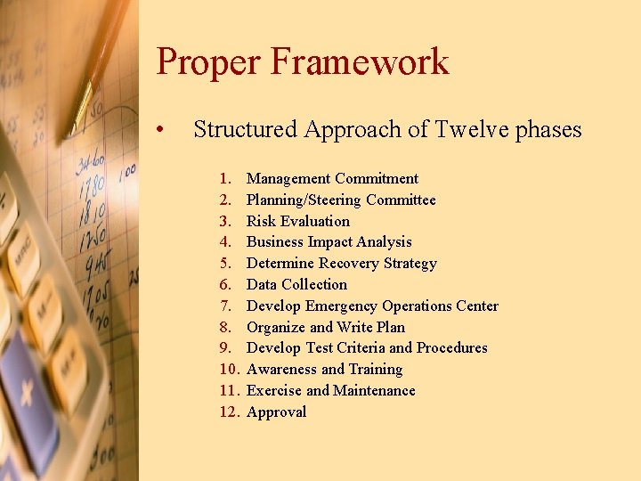 Proper Framework • Structured Approach of Twelve phases 1. 2. 3. 4. 5. 6.