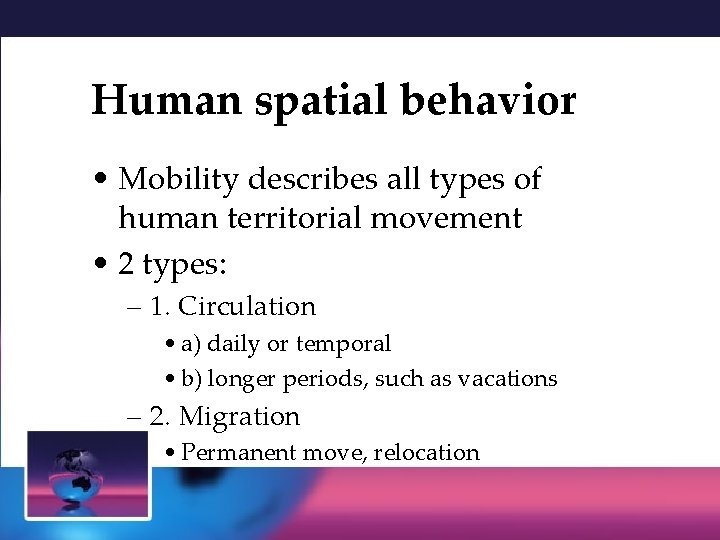 Human spatial behavior • Mobility describes all types of human territorial movement • 2