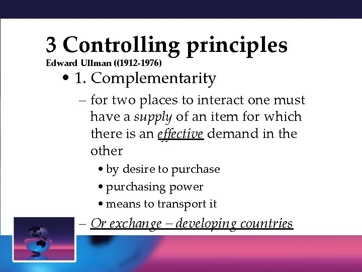 3 Controlling principles Edward Ullman ((1912 -1976) • 1. Complementarity – for two places