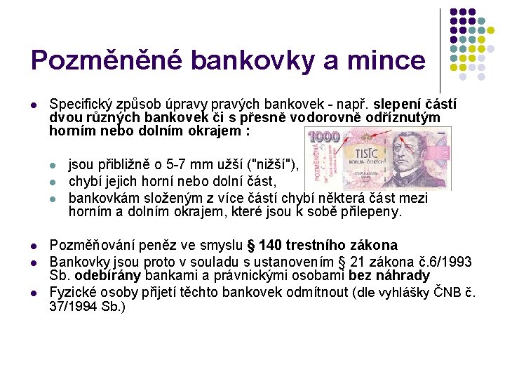 Pozměněné bankovky a mince l Specifický způsob úpravy pravých bankovek - např. slepení částí