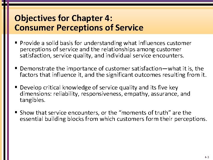 Objectives for Chapter 4: Consumer Perceptions of Service § Provide a solid basis for