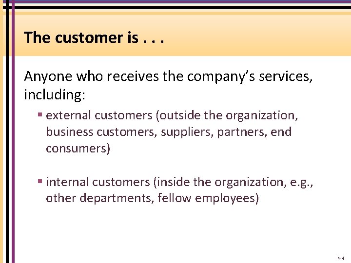 The customer is. . . Anyone who receives the company’s services, including: § external