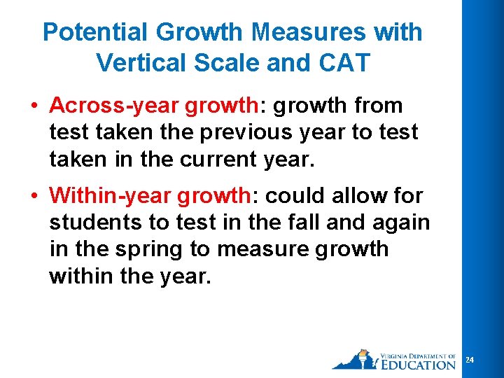 Potential Growth Measures with Vertical Scale and CAT • Across-year growth: growth from test