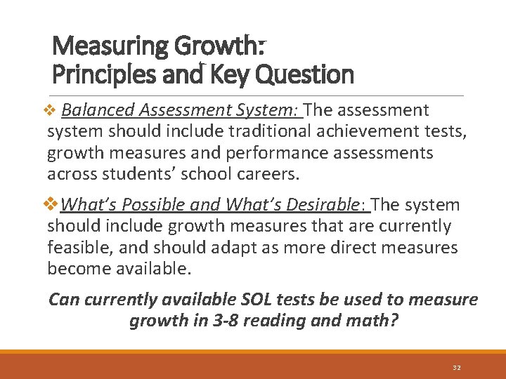 Measuring Growth: Principles and Key Question v Balanced Assessment System: The assessment system should
