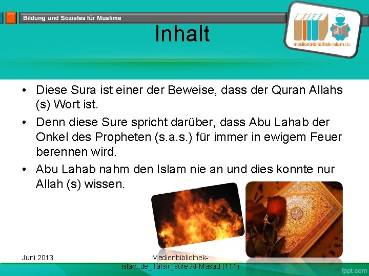 Inhalt • Diese Sura ist einer der Beweise, dass der Quran Allahs (s) Wort