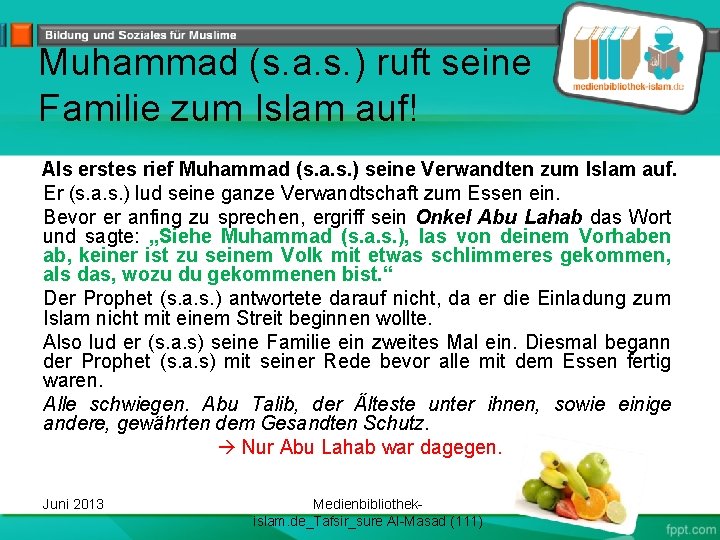 Muhammad (s. a. s. ) ruft seine Familie zum Islam auf! Als erstes rief