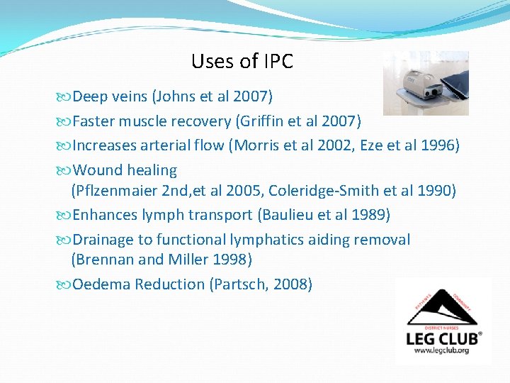 Uses of IPC Deep veins (Johns et al 2007) Faster muscle recovery (Griffin et