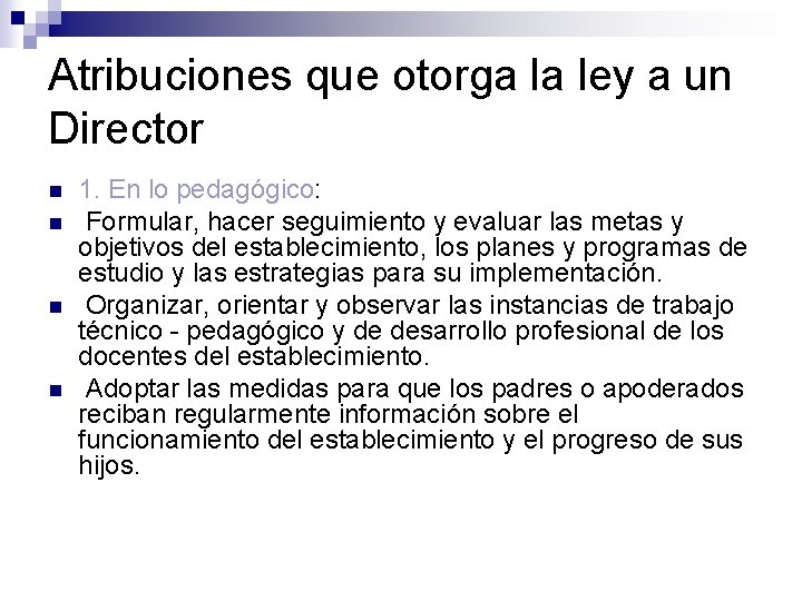 Atribuciones que otorga la ley a un Director n n 1. En lo pedagógico: