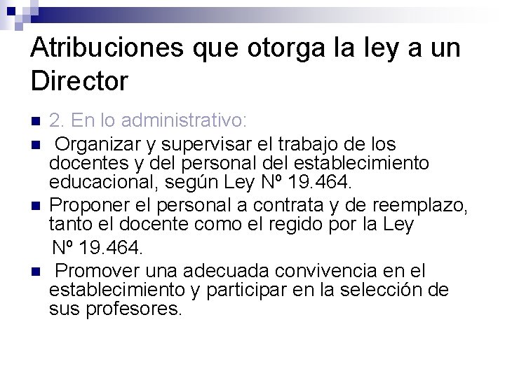 Atribuciones que otorga la ley a un Director n n 2. En lo administrativo: