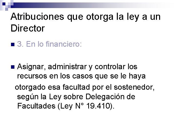 Atribuciones que otorga la ley a un Director n 3. En lo financiero: Asignar,