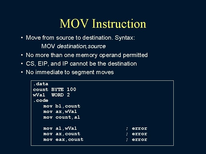 MOV Instruction • Move from source to destination. Syntax: MOV destination, source • No