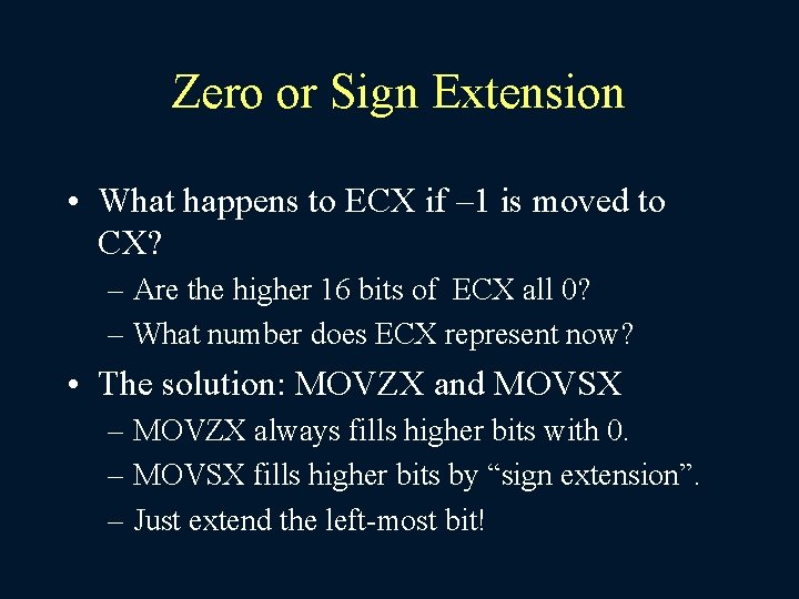 Zero or Sign Extension • What happens to ECX if – 1 is moved