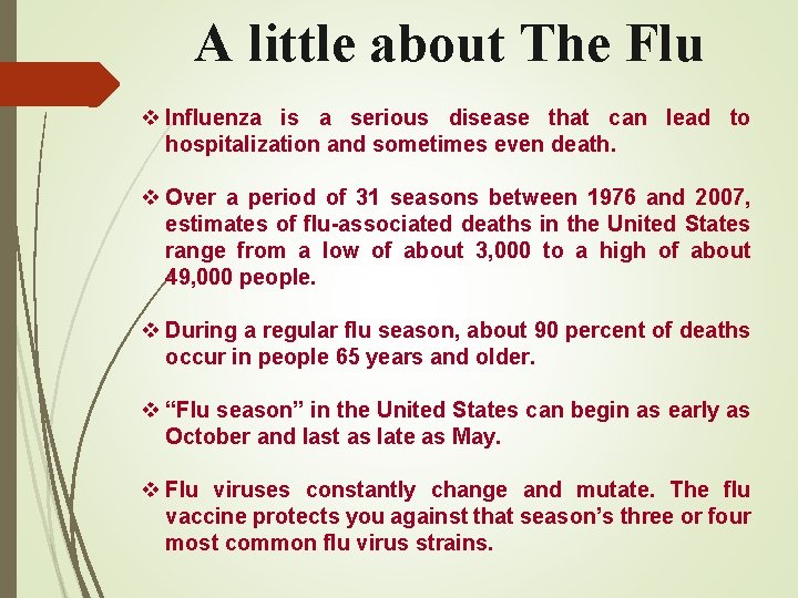 A little about The Flu v Influenza is a serious disease that can lead