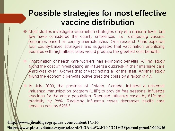 Possible strategies for most effective vaccine distribution v Most studies investigate vaccination strategies only