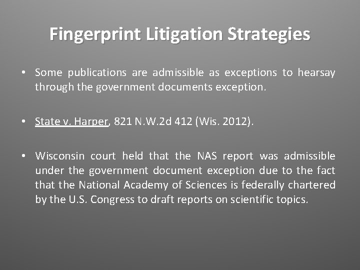 Fingerprint Litigation Strategies • Some publications are admissible as exceptions to hearsay through the