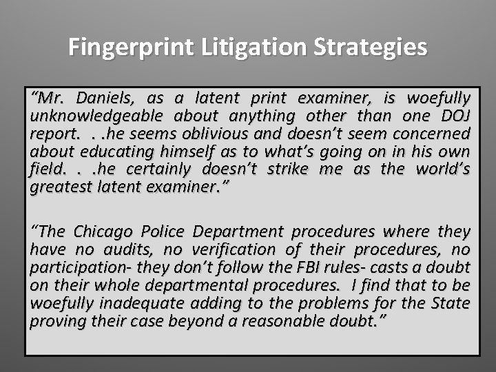 Fingerprint Litigation Strategies “Mr. Daniels, as a latent print examiner, is woefully unknowledgeable about