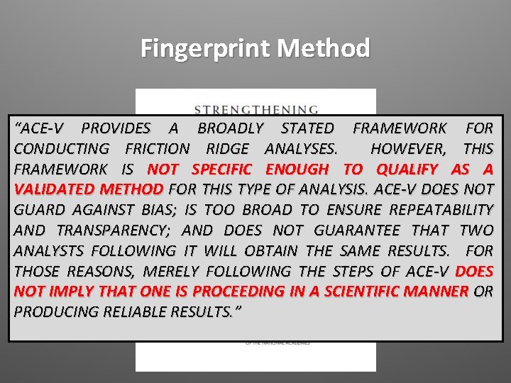 Fingerprint Method “ACE-V PROVIDES A BROADLY STATED FRAMEWORK FOR CONDUCTING FRICTION RIDGE ANALYSES. HOWEVER,