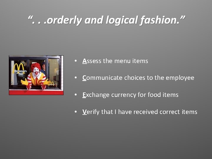 “. . . orderly and logical fashion. ” • Assess the menu items •