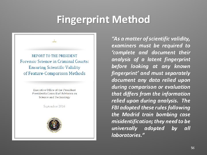 Fingerprint Method “As a matter of scientific validity, examiners must be required to ‘complete