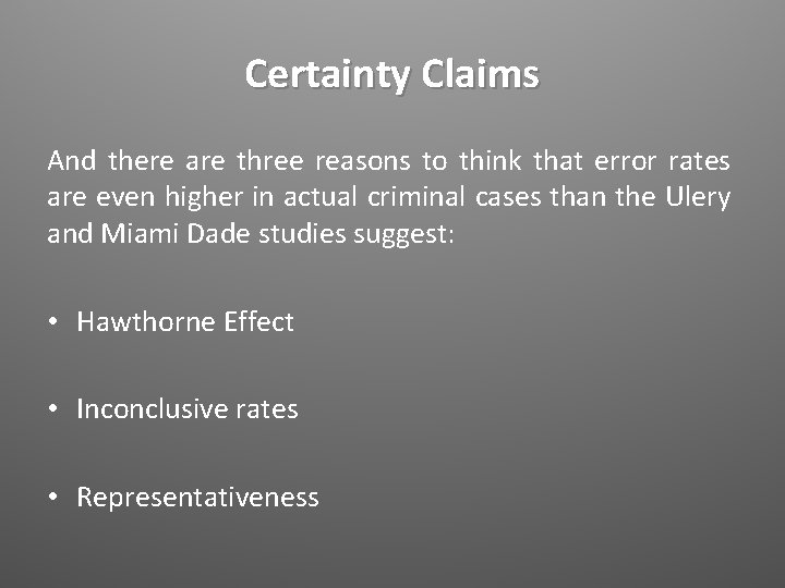 Certainty Claims And there are three reasons to think that error rates are even
