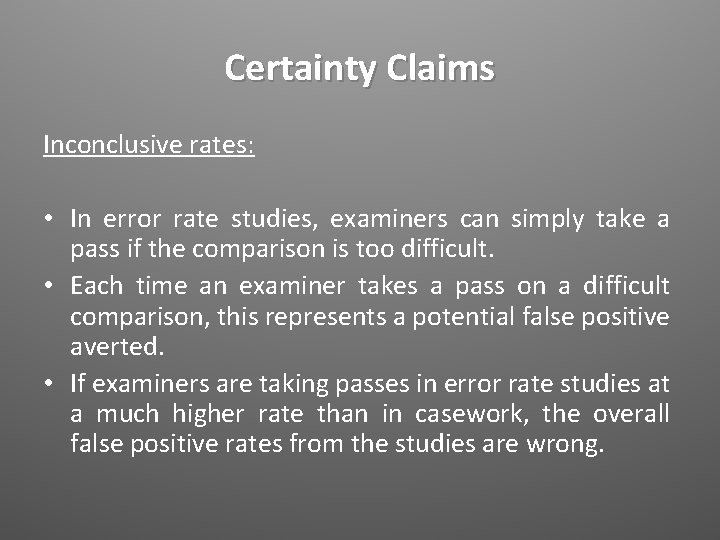 Certainty Claims Inconclusive rates: • In error rate studies, examiners can simply take a