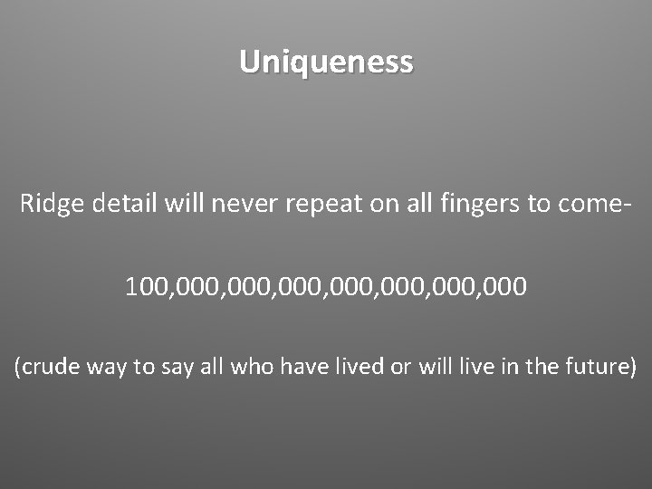 Uniqueness Ridge detail will never repeat on all fingers to come 100, 000, 000,