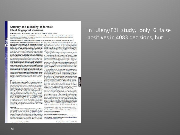 In Ulery/FBI study, only 6 false positives in 4083 decisions, but. . . 73