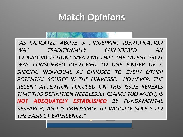 Match Opinions “AS INDICATED ABOVE, A FINGEPRINT IDENTIFICATION WAS TRADITIONALLY CONSIDERED AN ‘INDIVIDUALIZATION, ’