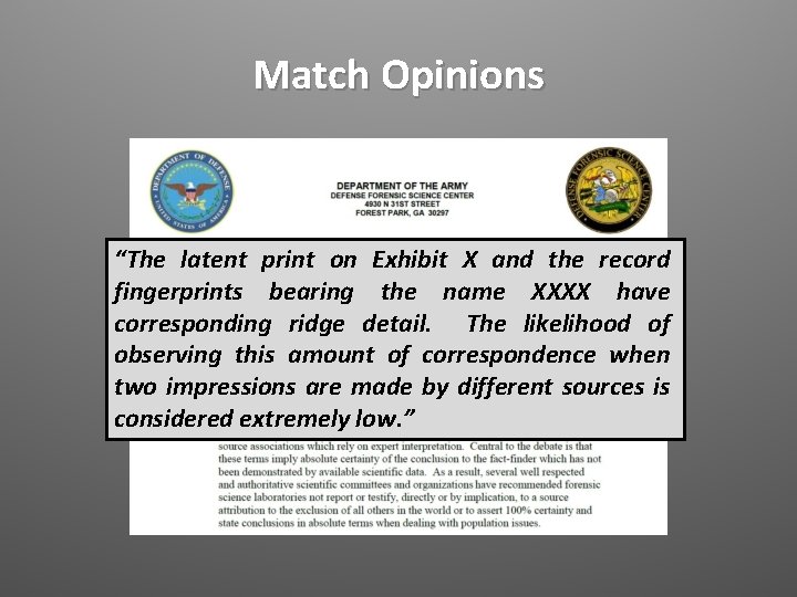 Match Opinions “The latent print on Exhibit X and the record fingerprints bearing the