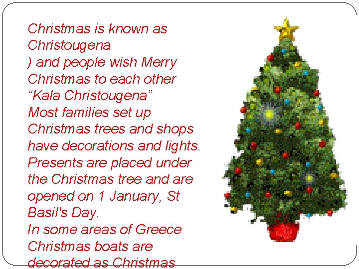 Christmas is known as Christougena ) and people wish Merry Christmas to each other