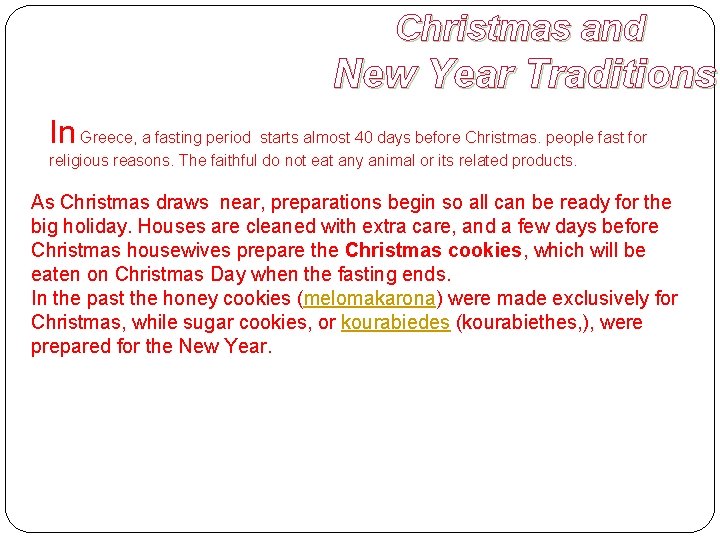 Christmas and New Year Traditions In Greece, a fasting period starts almost 40 days