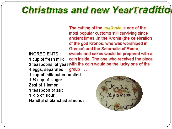 Christmas and new YearΤradition The cutting of the vasilopita is one of the most