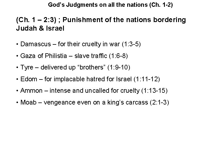 God’s Judgments on all the nations (Ch. 1 -2) (Ch. 1 – 2: 3)