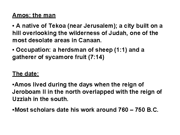 Amos: the man • A native of Tekoa (near Jerusalem); a city built on