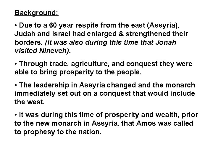 Background: • Due to a 60 year respite from the east (Assyria), Judah and