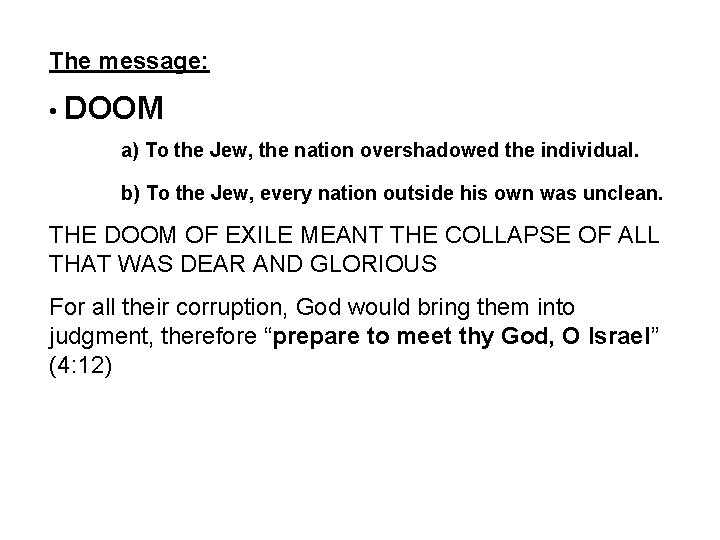 The message: • DOOM a) To the Jew, the nation overshadowed the individual. b)