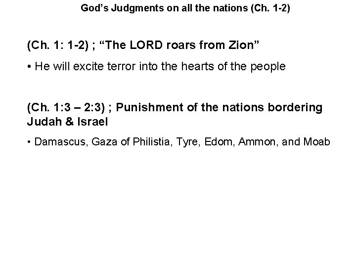 God’s Judgments on all the nations (Ch. 1 -2) (Ch. 1: 1 -2) ;