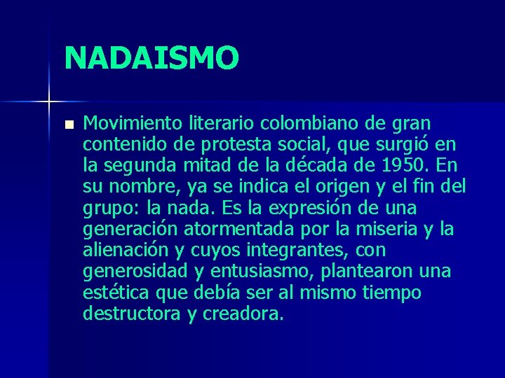 NADAISMO n Movimiento literario colombiano de gran contenido de protesta social, que surgió en