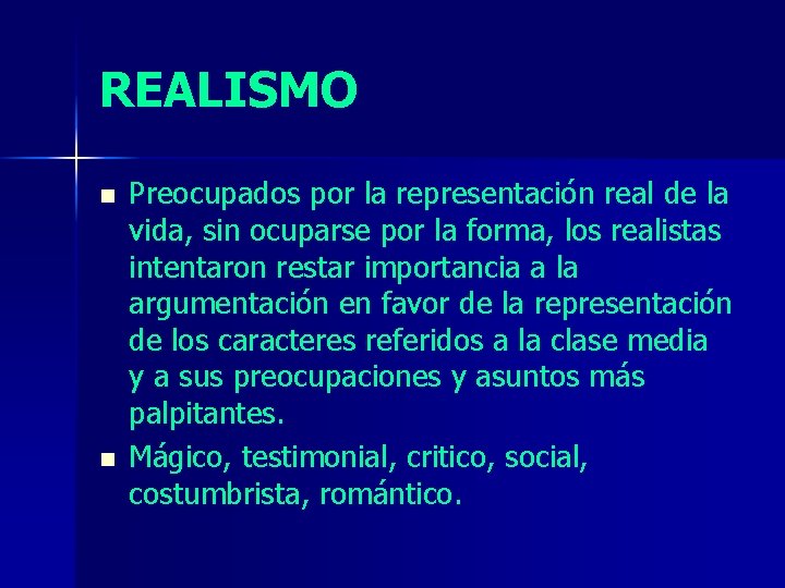 REALISMO n n Preocupados por la representación real de la vida, sin ocuparse por