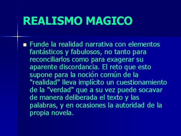 REALISMO MAGICO n Funde la realidad narrativa con elementos fantásticos y fabulosos, no tanto