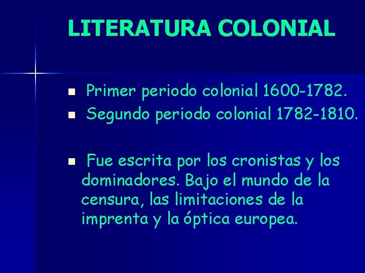 LITERATURA COLONIAL n n n Primer periodo colonial 1600 -1782. Segundo periodo colonial 1782
