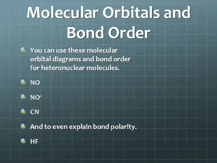 Molecular Orbitals and Bond Order You can use these molecular orbital diagrams and bond