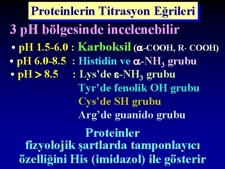Proteinlerin Titrasyon Eğrileri 3 p. H bölgesinde incelenebilir • p. H 1. 5 -6.