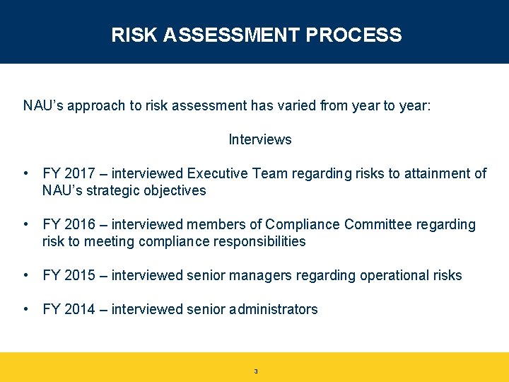 RISK ASSESSMENT PROCESS NAU’s approach to risk assessment has varied from year to year: