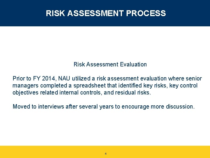 RISK ASSESSMENT PROCESS Risk Assessment Evaluation Prior to FY 2014, NAU utilized a risk