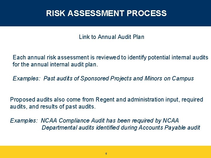 RISK ASSESSMENT PROCESS Link to Annual Audit Plan Each annual risk assessment is reviewed