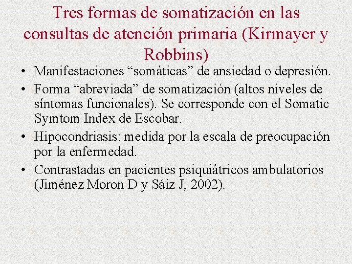 Tres formas de somatización en las consultas de atención primaria (Kirmayer y Robbins) •