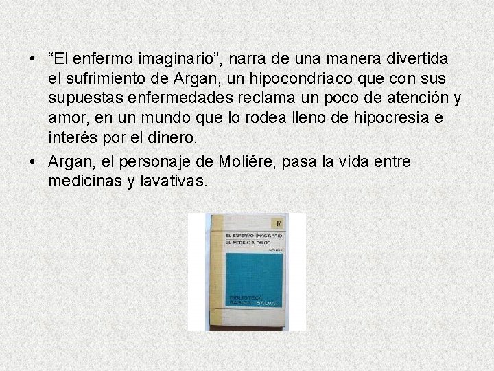  • “El enfermo imaginario”, narra de una manera divertida el sufrimiento de Argan,